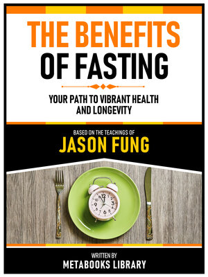 cover image of The Benefits of Fasting--Based On the Teachings of Jason Fung